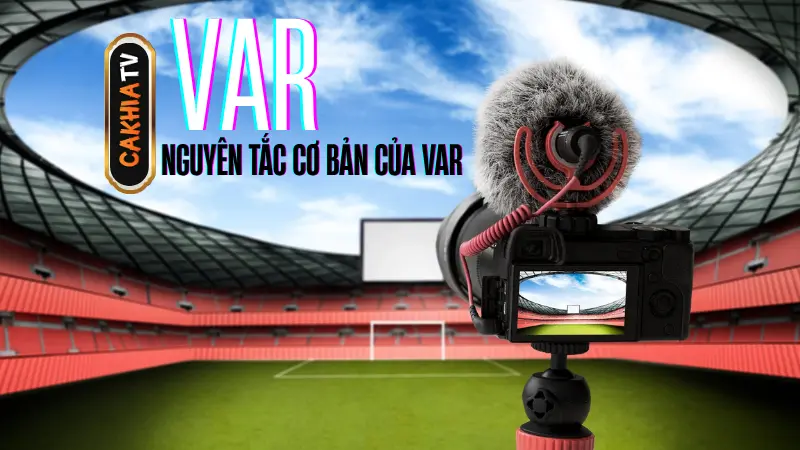 VAR trong bóng đá can thiệp các tình huống quan trọng