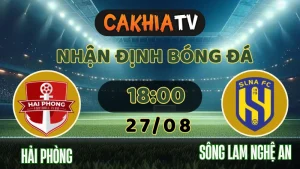 Nhận định Hải Phòng vs SLNA ngày 27/08 tại chảo lửa Lạch Tray