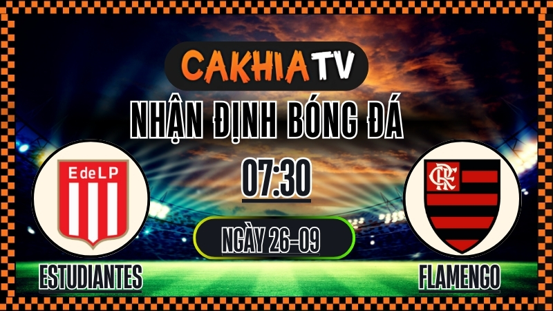 Cakhia TV Nhận định Estudiantes vs Flamengo – 26/9/2025: Đại chiến Nam Mỹ tại Copa Libertadores
