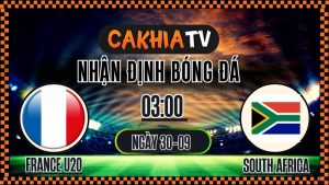 Nhận định France U20 vs South Africa U20 30/9/2025 – Soi kèo và phân tích khai màn U20 World Cup